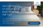 Nệm Chính Hãng Và Nệm Trôi Nổi Khác Nhau Như Thế Nào?