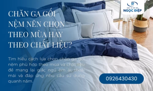Chăn Ga Gối Nệm Nên Chọn Theo Mùa Hay Theo Chất Liệu?