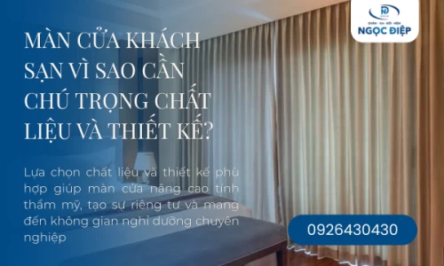 Màn Cửa Khách Sạn Vì Sao Cần Chú Trọng Chất Liệu Và Thiết Kế?