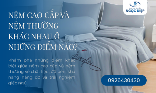 Nệm Cao Cấp Và Nệm Thường Khác Nhau Ở Những Điểm Nào?