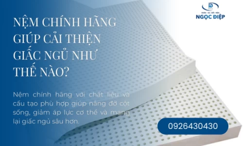 Nệm Chính Hãng Giúp Cải Thiện Giấc Ngủ Như Thế Nào?