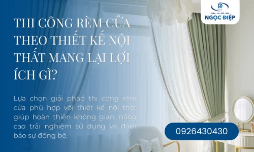 Thi Công Rèm Cửa Theo Thiết Kế Nội Thất Mang Lại Lợi Ích Gì?