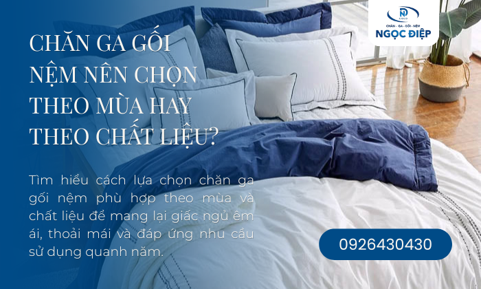 Chăn Ga Gối Nệm Nên Chọn Theo Mùa Hay Theo Chất Liệu?
