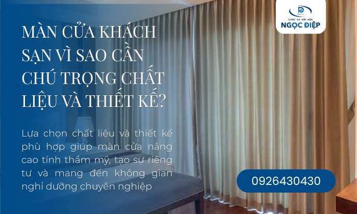Màn Cửa Khách Sạn Vì Sao Cần Chú Trọng Chất Liệu Và Thiết Kế?