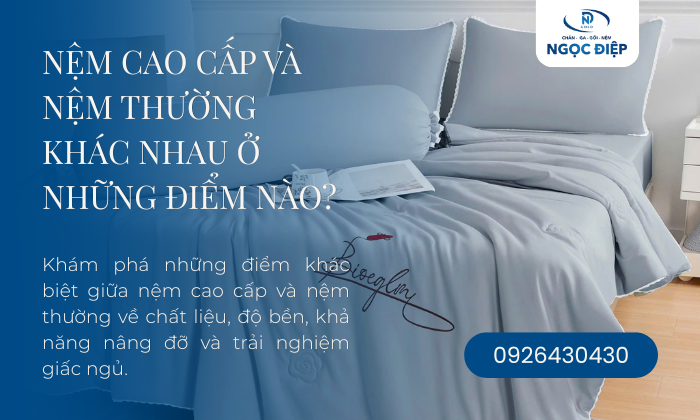 Nệm Cao Cấp Và Nệm Thường Khác Nhau Ở Những Điểm Nào?