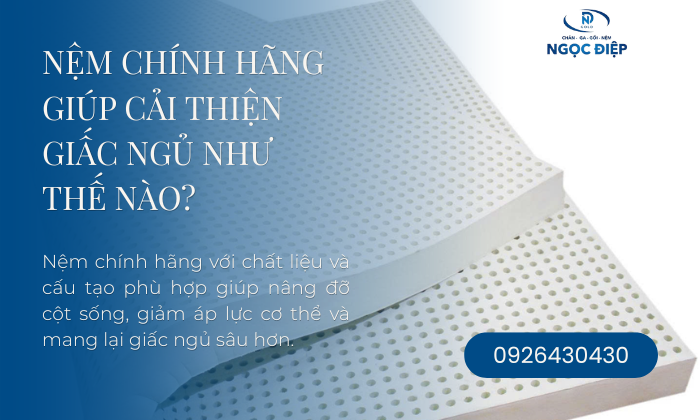 Nệm Chính Hãng Giúp Cải Thiện Giấc Ngủ Như Thế Nào?